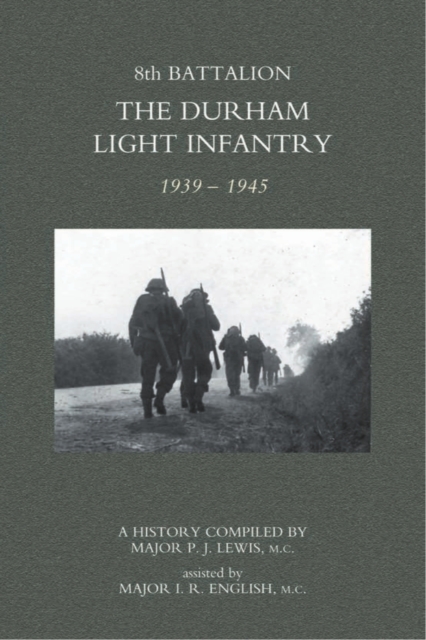 8th Battalion the Durham Light Infantry 1939-1945, Paperback / softback Book