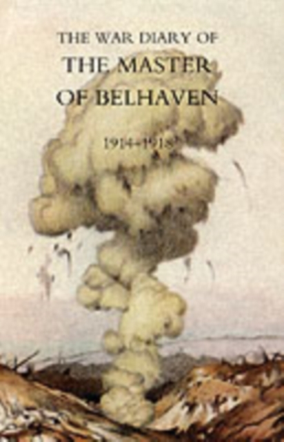 War Diary of the Master of Belhaven 1914-1918, Paperback / softback Book