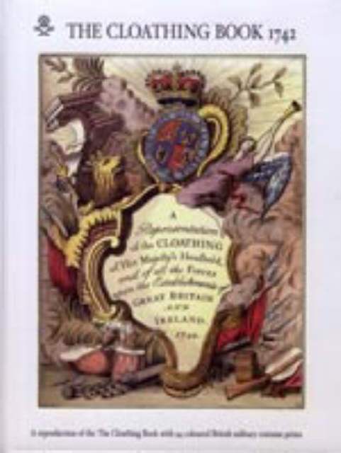 Representation of the Cloathing of His Majesty's Household 1742, Hardback Book