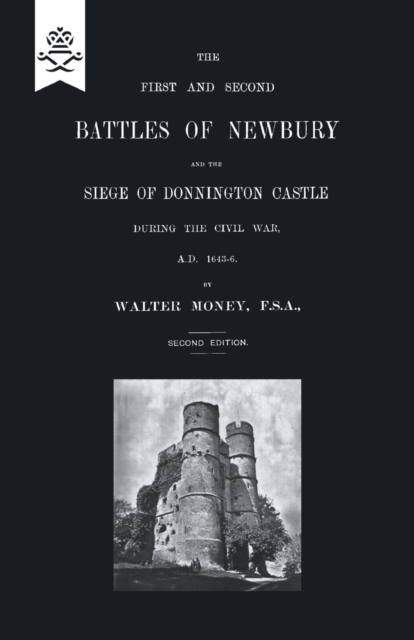 First and Second Battles of Newbury and the Siege of Donnington Castle During the Civil War 1643 -1646, Paperback / softback Book