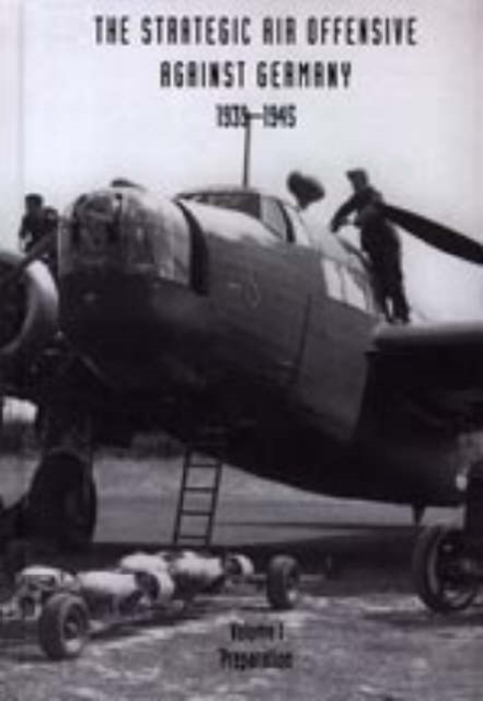 Strategic Air Offensive Against Germany 1939-1945 : Preparation v. I, Pt. 1, 2 and 3, Hardback Book
