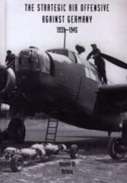 Strategic Air Offensive Against Germany 1939-1945 : Victory v. 3, Pt. 5, Hardback Book