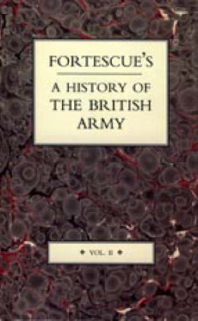 Fortescue's History of the British Army : v. 2, Hardback Book