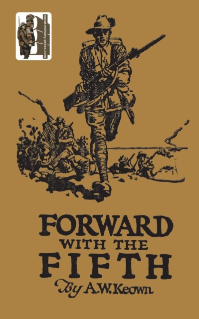 Forward with the Fifth : The Story of Five Years War Service, Fifth Inf. Batt., AIF, Paperback / softback Book