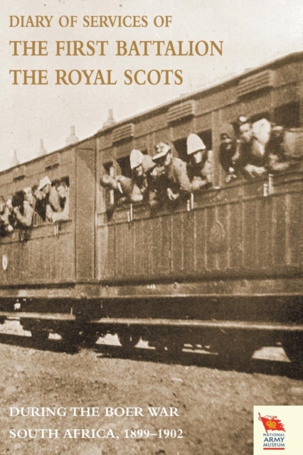 Diary of Services of the First Battalion the Royal Scots During the Boer War, Paperback / softback Book