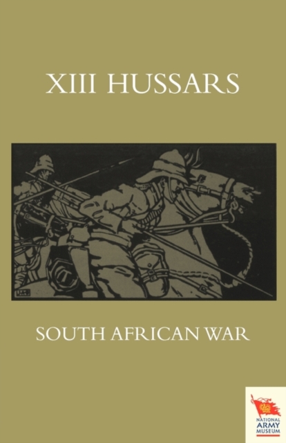 XIII. HUSSARS SOUTH AFRICAN WAROctober 1899 - October 1902, Paperback / softback Book