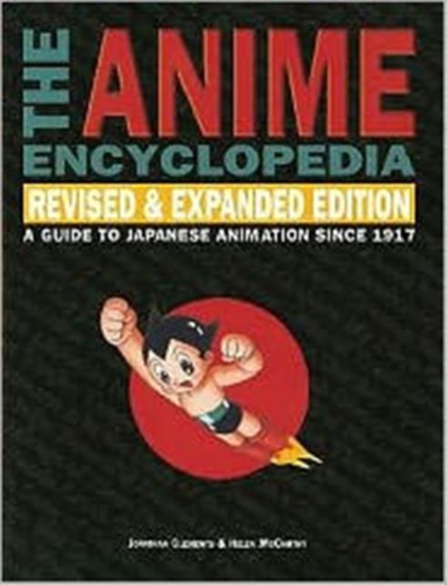 The Anime Encyclopedia : A Guide to Japanese Animation Since 1917, Paperback / softback Book