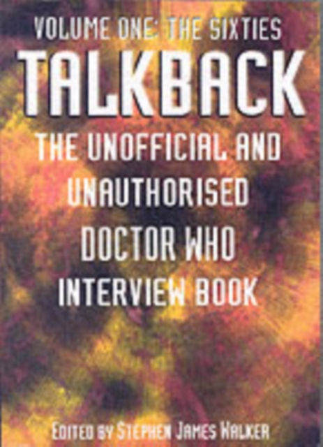 Talkback : The Unofficial and Unauthorised "Doctor Who" Interview Book The Sixties v. 1, Paperback / softback Book