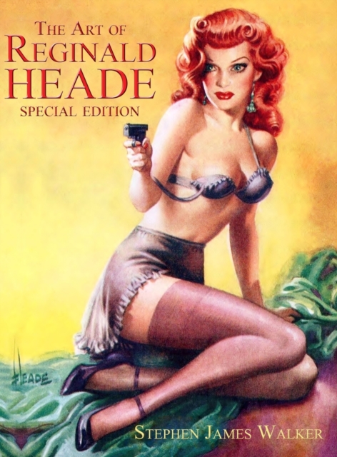 The Art of Reginald Heade: Volume 1 : Art of Reginald Heade 1, Hardback Book