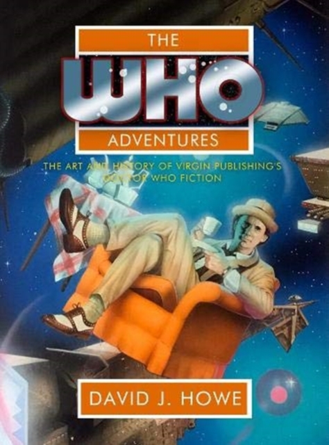The Who Adventures : The Art and History of Virgin Publishing's Doctor Who Fiction, Hardback Book