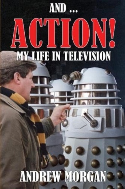 And ... Action: My Life In Television, Hardback Book