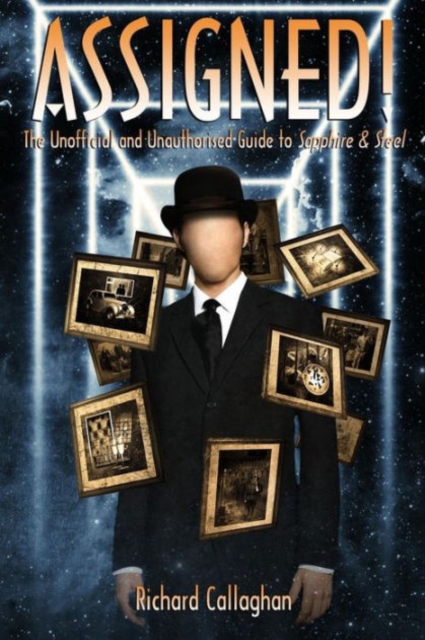 Assigned! : The Unofficial and Unauthorised Guide to Sapphire and Steel, Paperback / softback Book