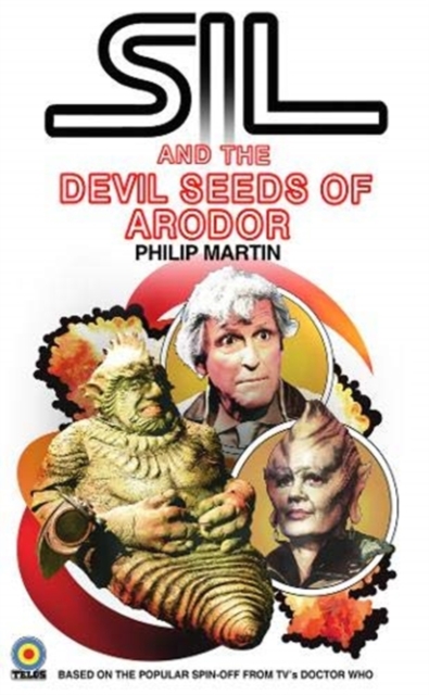 Sil and the Devil Seeds of Arodor : A Doctor Who Spin Off, Paperback / softback Book