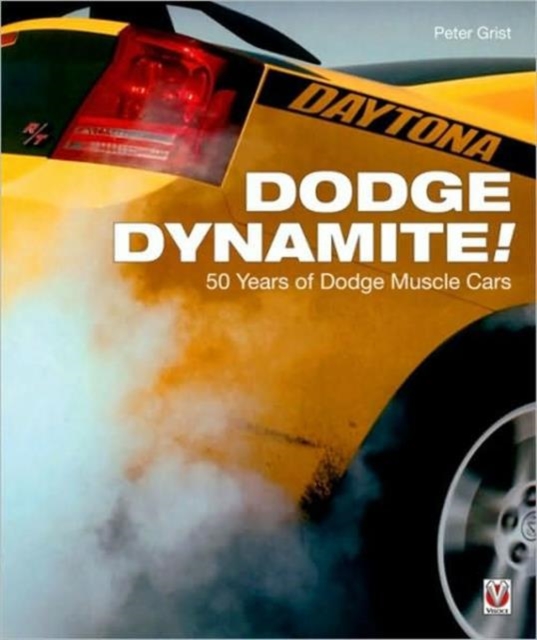 Dodge Dynamite! : 50 Years of Dodge Muscle Cars, Paperback / softback Book