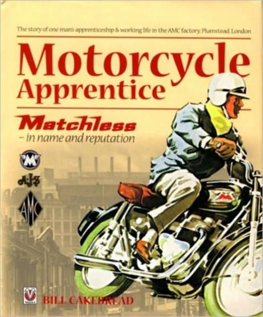 Motorcycle Apprentice : Matchless - In Name and Reputation!, Hardback Book