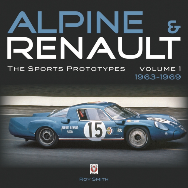 Alpine & Renault : The Sports Prototypes 1963 to 1969, Hardback Book