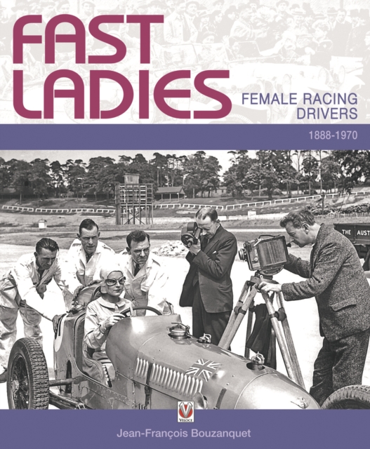 1888-1970 Fast Ladies : Female Racing Drivers, Hardback Book