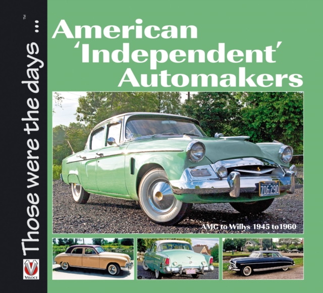 American Independent Automakers : AMC to Willys 1945 to 1960, Paperback / softback Book