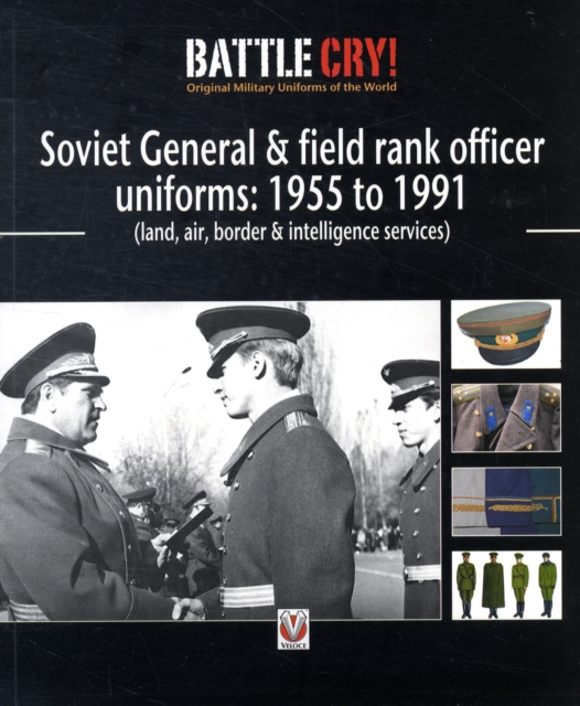 Soviet General and Field Rank Officers Uniforms: 1955 to 1991 : (Land, Air, Border and Intelligence Services), Paperback / softback Book