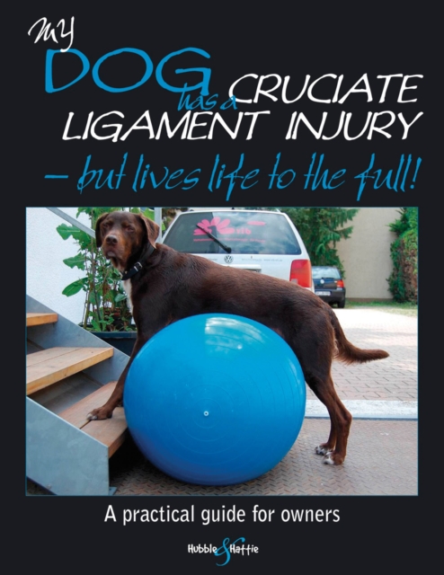 My Dog Has Cruciate Ligament Injury - but Lives Life to the Full, Paperback / softback Book