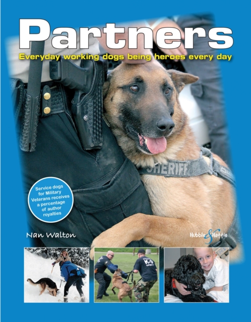 Partners : Everyday Working Dogs Being Heroes Every Day, Hardback Book