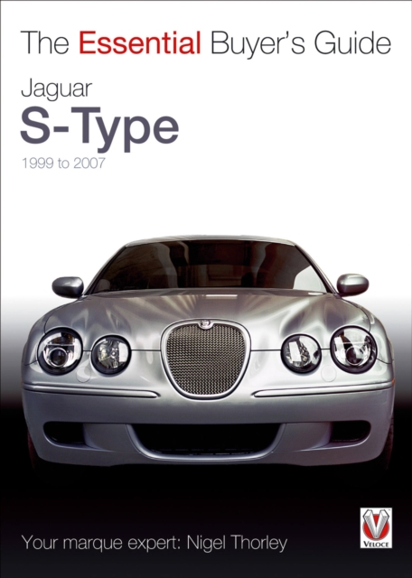 The Essential Buyers Guide Jaguar S-Type 1999 to 2007, Paperback / softback Book