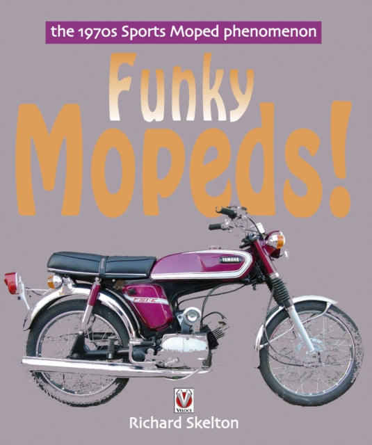 Funky Mopeds! : The 1970s Sports Moped Phenomenon, EPUB eBook