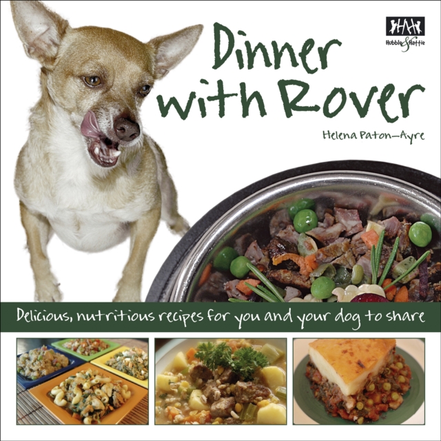 Dinner with Rover : Delicious, Nutritious Meals for You and Your Dog to Share, EPUB eBook