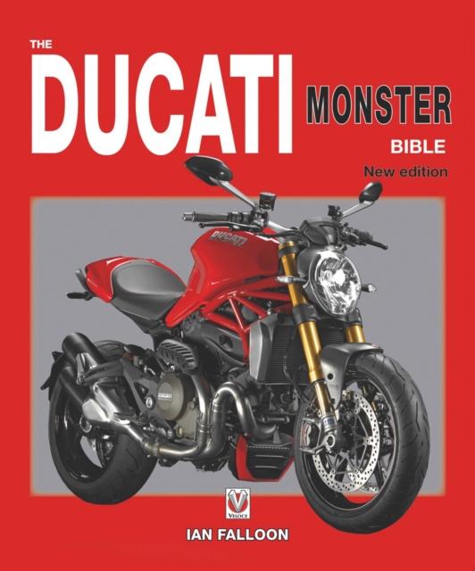 The Ducati Monster Bible : New Updated & Revised Edition, Hardback Book