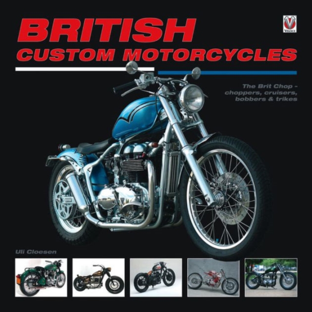 British Custom Motorcycles: the Brit Chop - Choppers, Cruisers Bobbers & Trikes,  Book