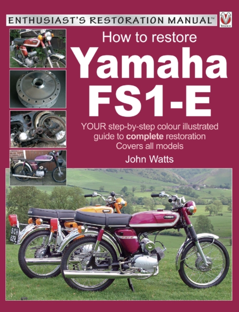 Yamaha FS1-E, How to Restore : Your Step-by-Step Colour Illustrated Guide to Complete Restoration. Covers All Models, EPUB eBook