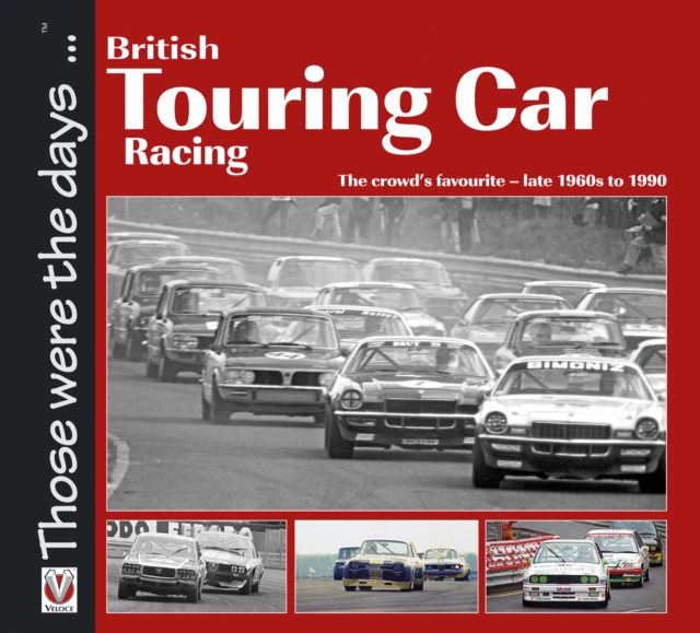 British Touring Car Racing : The Crowd's Favourite - Late 1960s to 1990, EPUB eBook