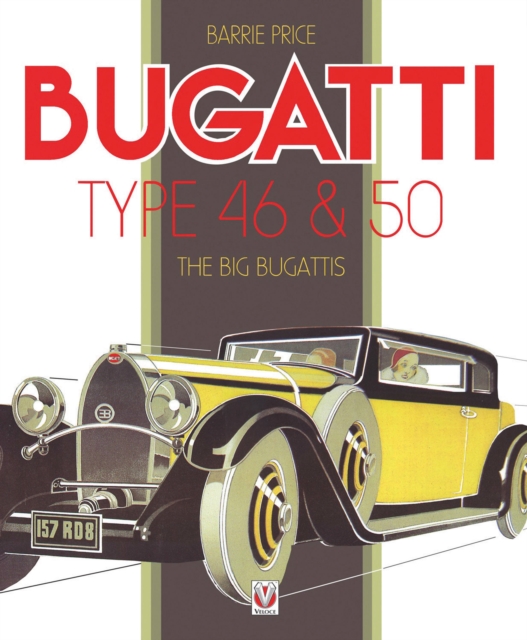 Bugatti Type 46 & 50 : The Big Bugattis, Hardback Book