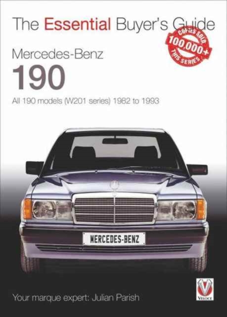 Mercedes-Benz 190: all 190 models (W201 series) 1982 to 1993 : The Essential Buyer's Guide, Paperback / softback Book