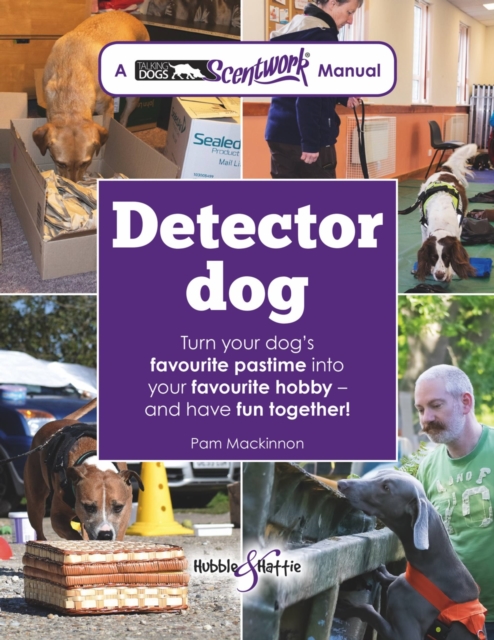 Detector Dog : A Talking Dogs Scentwork Manual, Paperback / softback Book