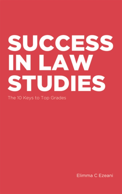 Success in Law Studies : The 10 Keys to Top Grades, Paperback / softback Book