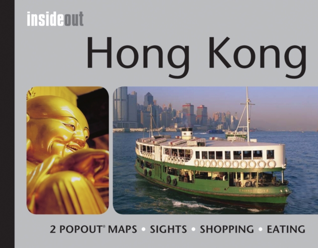 Hong Kong Inside Out Travel Guide : Handy, pocket size Hong Kong travel guide with pop-up maps, Hardback Book