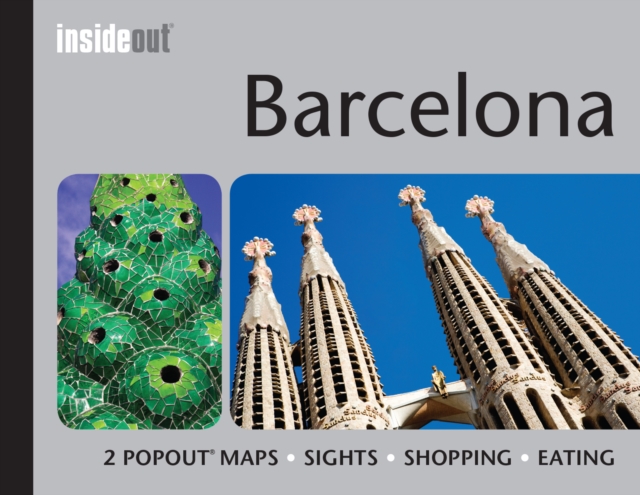 Barcelona Inside Out Travel Guide : Pocket travel guide for Barcelona including 2 pop-up maps, Hardback Book