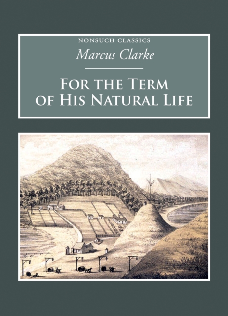 For the Term of His Natural Life : Nonsuch Classics, Paperback / softback Book