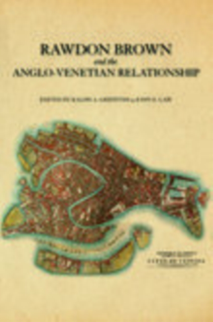 Rawdon Brown and the Anglo-Venetian Relationship, Paperback / softback Book