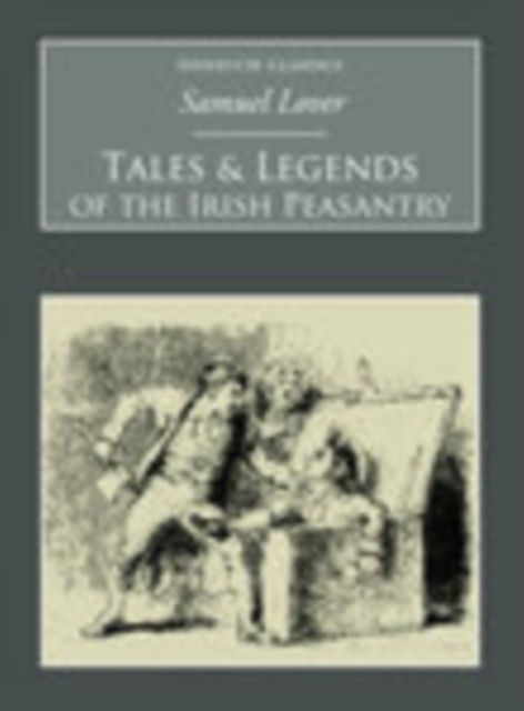 Tales and Legends of the Irish Peasantry : Nonsuch Classics, Paperback / softback Book