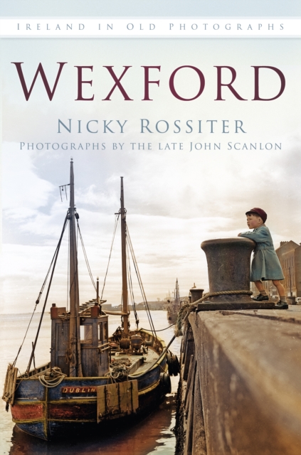 Wexford : Ireland in Old Photographs, Paperback / softback Book