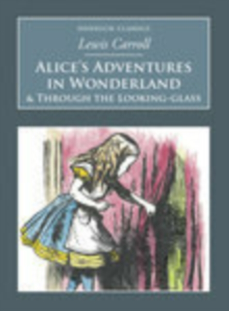 Alice's Adventures in Wonderland and Through the Looking-Glass : Nonsuch Classics, Paperback / softback Book