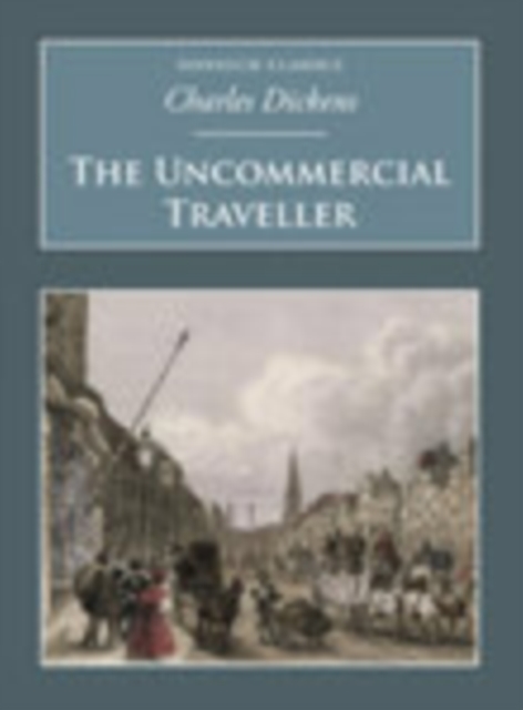 The Uncommercial Traveller : Nonsuch Classics, Paperback / softback Book