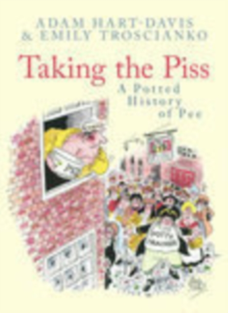 Taking the Piss : A Potted History of Pee, Hardback Book