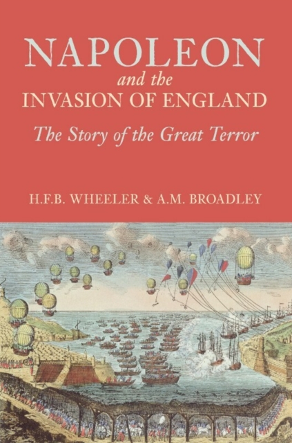Napoleon and the Invasion of England : The Story of the Great Terror, Paperback / softback Book