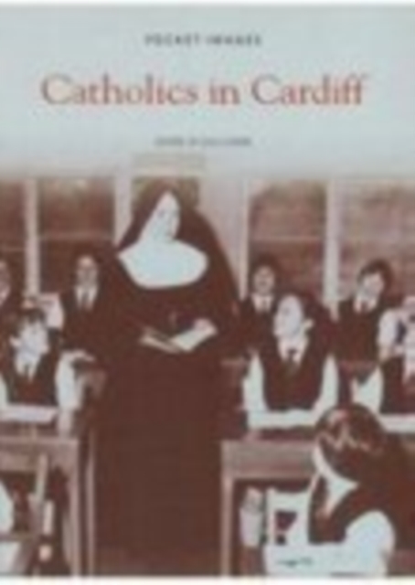 Catholics in Cardiff: Pocket Images, Paperback / softback Book