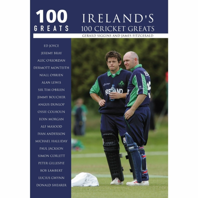Ireland's 100 Cricket Greats: 100 Greats, Paperback / softback Book