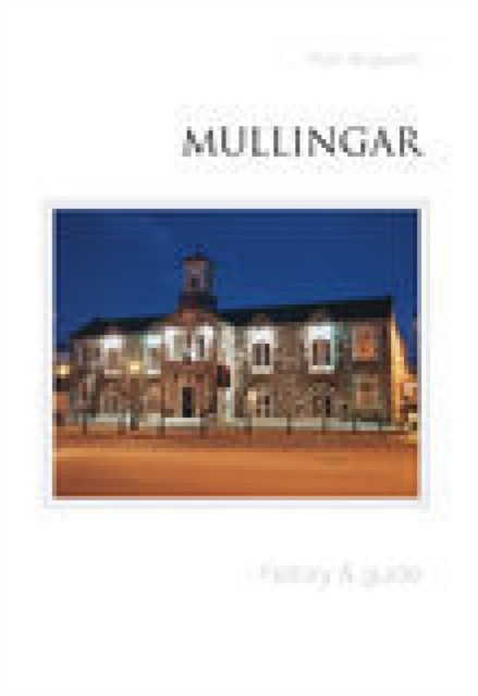 Mullingar : A History, Paperback / softback Book