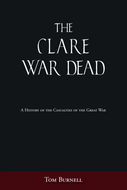 The Clare War Dead : A History of the Casualties of the Great War, Paperback / softback Book